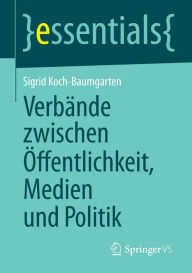 Title: Verbï¿½nde zwischen ï¿½ffentlichkeit, Medien und Politik, Author: Sigrid Koch-Baumgarten