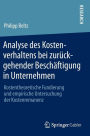 Analyse des Kostenverhaltens bei zurückgehender Beschäftigung in Unternehmen: Kostentheoretische Fundierung und empirische Untersuchung der Kostenremanenz