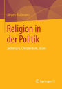 Religion in der Politik: Judentum, Christentum, Islam