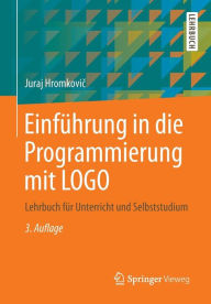 Title: Einfï¿½hrung in die Programmierung mit LOGO: Lehrbuch fï¿½r Unterricht und Selbststudium, Author: Juraj Hromkovic