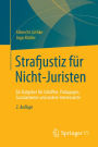 Strafjustiz fï¿½r Nicht-Juristen: Ein Ratgeber fï¿½r Schï¿½ffen, Pï¿½dagogen, Sozialarbeiter und andere Interessierte