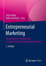 Entrepreneurial Marketing: Besonderheiten, Aufgaben und Lösungsansätze für Gründungsunternehmen