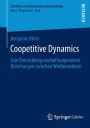 Coopetitive Dynamics: Zum Entwicklungsverlauf kooperativer Beziehungen zwischen Wettbewerbern
