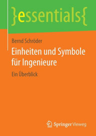 Title: Einheiten und Symbole für Ingenieure: Ein Überblick, Author: Bernd Schröder