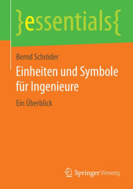 Title: Einheiten und Symbole fï¿½r Ingenieure: Ein ï¿½berblick, Author: Bernd Schrïder
