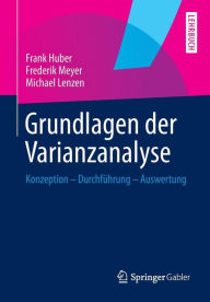 Title: Grundlagen der Varianzanalyse: Konzeption - Durchführung - Auswertung, Author: Frank Huber