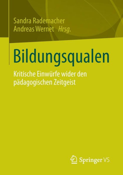 Bildungsqualen: Kritische Einwï¿½rfe wider den pï¿½dagogischen Zeitgeist