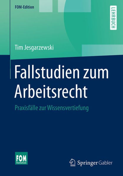 Fallstudien zum Arbeitsrecht: Praxisfälle zur Wissensvertiefung