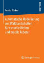 Automatische Modellierung von Waldlandschaften fï¿½r virtuelle Welten und mobile Roboter