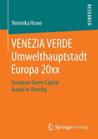 Title: VENEZIA VERDE Umwelthauptstadt Europa 20xx: European Green Capital Award in Venedig, Author: Veronika Howe