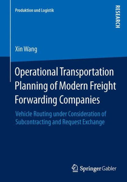 Operational Transportation Planning of Modern Freight Forwarding Companies: Vehicle Routing under Consideration of Subcontracting and Request Exchange
