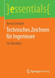 Title: Technisches Zeichnen für Ingenieure: Ein Überblick, Author: Bernd Schröder