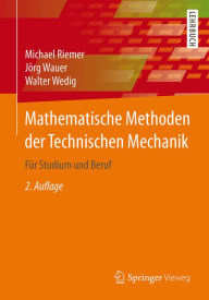Title: Mathematische Methoden der Technischen Mechanik: Für Studium und Beruf, Author: Michael Riemer