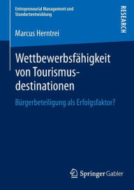 Title: Wettbewerbsfähigkeit von Tourismusdestinationen: Bürgerbeteiligung als Erfolgsfaktor?, Author: Marcus Herntrei
