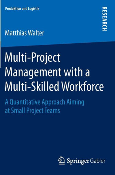 Multi-Project Management with a Multi-Skilled Workforce: A Quantitative Approach Aiming at Small Project Teams