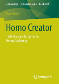 Title: Homo Creator: Technik als philosophische Herausforderung, Author: Hans Poser