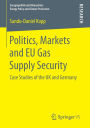 Politics, Markets and EU Gas Supply Security: Case Studies of the UK and Germany