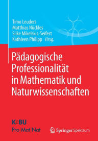 Title: Pï¿½dagogische Professionalitï¿½t in Mathematik und Naturwissenschaften, Author: Timo Leuders