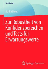 Title: Zur Robustheit von Konfidenzbereichen und Tests fï¿½r Erwartungswerte, Author: Achim Mees