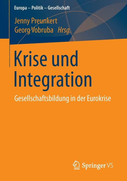 Krise Und Integration Gesellschaftsbildung In Der Eurokrise By Jenny Preunkert Paperback Barnes Noble