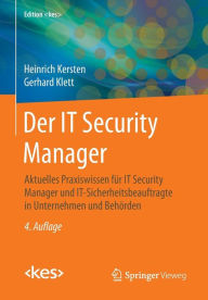 Title: Der IT Security Manager: Aktuelles Praxiswissen für IT Security Manager und IT-Sicherheitsbeauftragte in Unternehmen und Behörden, Author: Heinrich Kersten