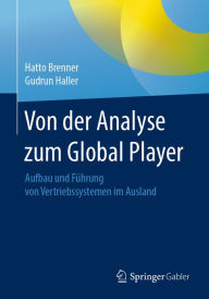 Title: Von der Analyse zum Global Player: Aufbau und Führung von Vertriebssystemen im Ausland, Author: Hatto Brenner