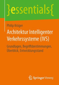 Title: Architektur Intelligenter Verkehrssysteme (IVS): Grundlagen, Begriffsbestimmungen, Überblick, Entwicklungsstand, Author: Philip Krüger
