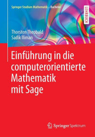 Title: Einführung in die computerorientierte Mathematik mit Sage, Author: Thorsten Theobald