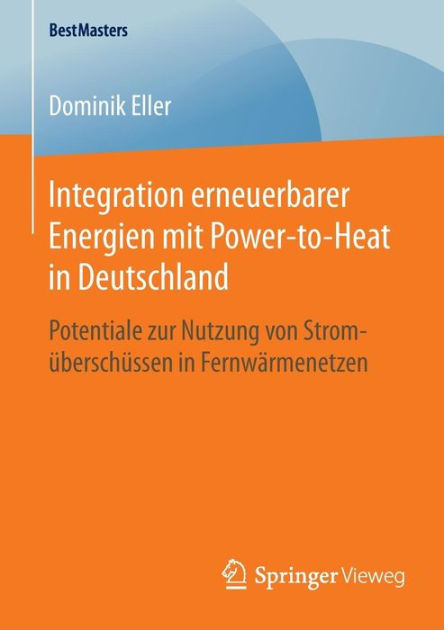 Integration Erneuerbarer Energien Mit Power-to-Heat In Deutschland ...