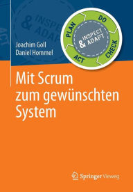 Title: Mit Scrum zum gewï¿½nschten System, Author: Joachim Goll