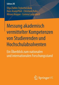 Title: Messung akademisch vermittelter Kompetenzen von Studierenden und Hochschulabsolventen: Ein ï¿½berblick zum nationalen und internationalen Forschungsstand, Author: Olga Zlatkin-Troitschanskaia