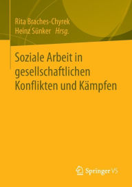 Title: Soziale Arbeit in gesellschaftlichen Konflikten und Kämpfen, Author: Rita Braches-Chyrek