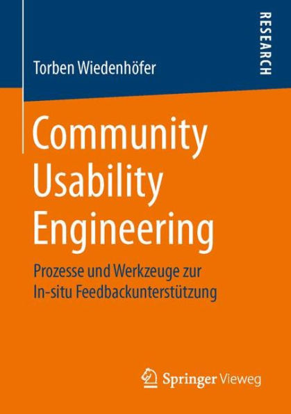 Community Usability Engineering: Prozesse und Werkzeuge zur In-situ Feedbackunterstï¿½tzung