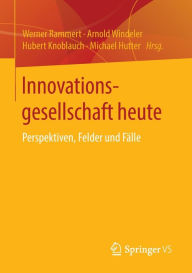 Title: Innovationsgesellschaft heute: Perspektiven, Felder und Fälle, Author: Werner Rammert