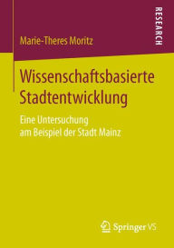 Title: Wissenschaftsbasierte Stadtentwicklung: Eine Untersuchung am Beispiel der Stadt Mainz, Author: Marie-Theres Moritz