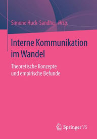 Title: Interne Kommunikation im Wandel: Theoretische Konzepte und empirische Befunde, Author: Simone Huck-Sandhu