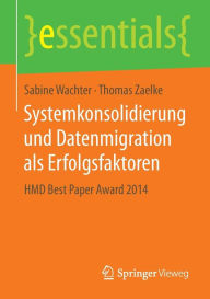 Title: Systemkonsolidierung und Datenmigration als Erfolgsfaktoren: HMD Best Paper Award 2014, Author: Sabine Wachter