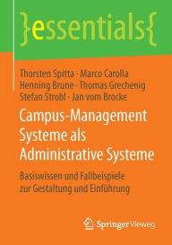 Title: Campus-Management Systeme als Administrative Systeme: Basiswissen und Fallbeispiele zur Gestaltung und Einführung, Author: Thorsten Spitta