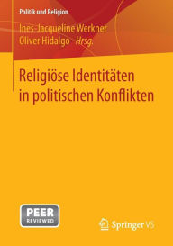 Title: Religiï¿½se Identitï¿½ten in politischen Konflikten, Author: Ines-Jacqueline Werkner