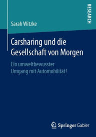Title: Carsharing und die Gesellschaft von Morgen: Ein umweltbewusster Umgang mit Automobilität?, Author: Sarah Witzke
