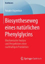 Biosyntheseweg eines natï¿½rlichen Phenylglycins: Biochemische Analyse und Perspektiven einer nachhaltigen Produktion