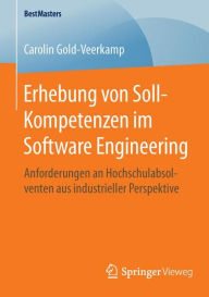 Title: Erhebung von Soll-Kompetenzen im Software Engineering: Anforderungen an Hochschulabsolventen aus industrieller Perspektive, Author: Carolin Gold-Veerkamp