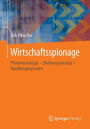 Wirtschaftsspionage: Phï¿½nomenologie - Erklï¿½rungsansï¿½tze - Handlungsoptionen