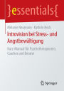 Introvision bei Stress- und Angstbewältigung: Kurz-Manual für Psychotherapeuten, Coaches und Berater