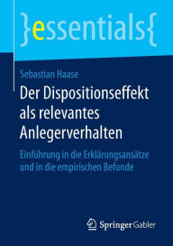 Title: Der Dispositionseffekt als relevantes Anlegerverhalten: Einführung in die Erklärungsansätze und in die empirischen Befunde, Author: Sebastian Haase