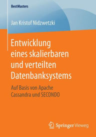 Title: Entwicklung eines skalierbaren und verteilten Datenbanksystems: Auf Basis von Apache Cassandra und SECONDO, Author: Jan Kristof Nidzwetzki