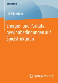 Title: Energie- und Paritï¿½tsgewinnbedingungen auf Spielstrukturen, Author: Uli Schlachter