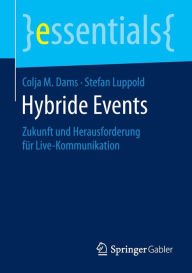 Title: Hybride Events: Zukunft und Herausforderung für Live-Kommunikation, Author: Colja M. Dams