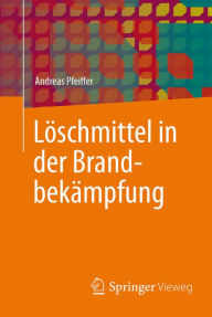 Title: Löschmittel in der Brandbekämpfung, Author: Andreas Pfeiffer