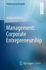 Title: Management: Corporate Entrepreneurship, Author: Andreas Kuckertz